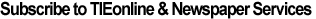 Subscribe to TIE online and newspaper services